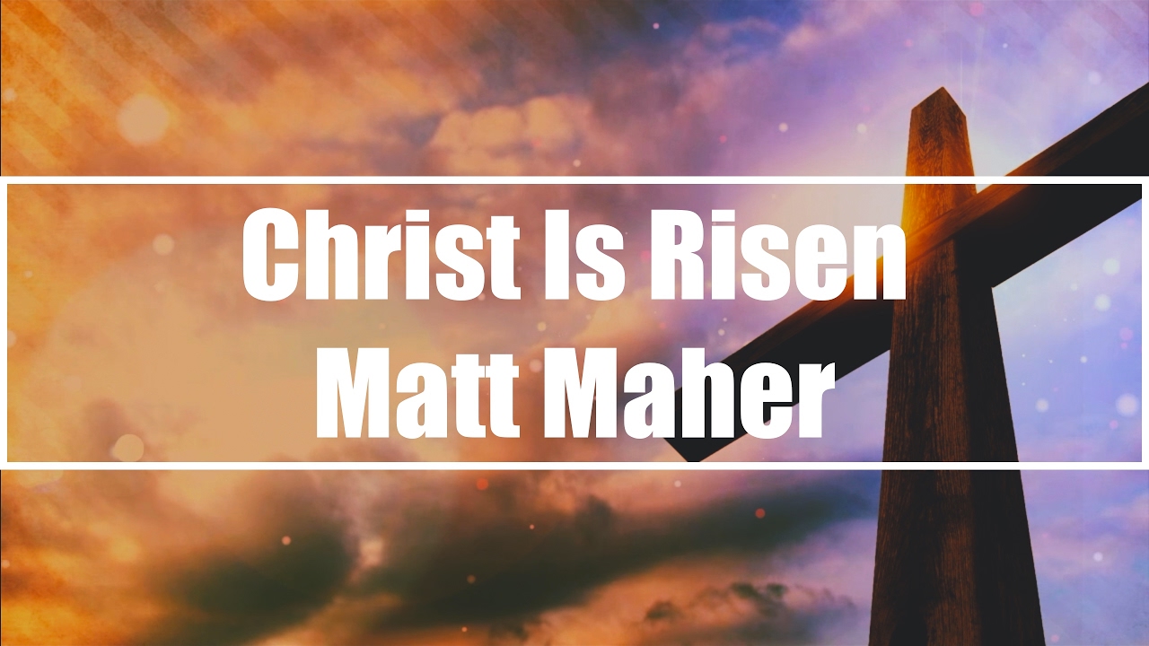 Christ Is Risen   Matt Maher Lyrics