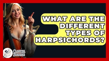 What Are The Different Types Of Harpsichords? - Classical Serenade
