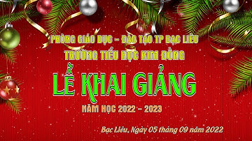 Lễ Khai Giảng Trường Tiểu Học Kim Đồng 2022