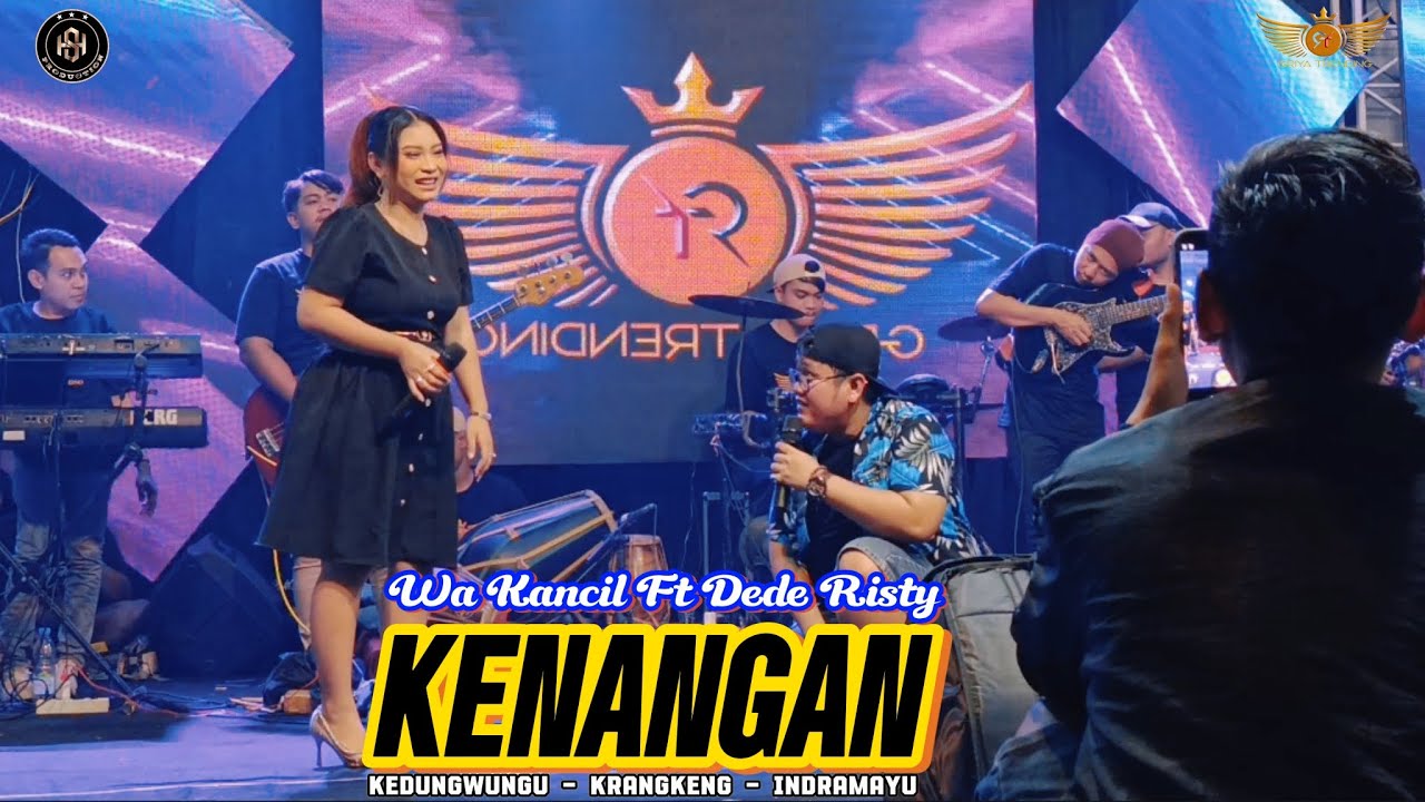 KENANGAN VOC. WA KANCIL FT. DEDE RISTY LIVE  GRIYA TRENDING SHOW  KEDUNGWUNGU - KRANGKENG -INDRAMAYU