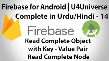 Firebase for Android Urdu-14 | Read Firebase Data in Key Value Pair | U4Universe