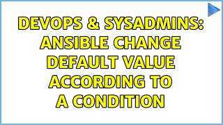 Famous DevOps & SysAdmins: Ansible change default value according to a condition (3 Solutions!!) Wealth