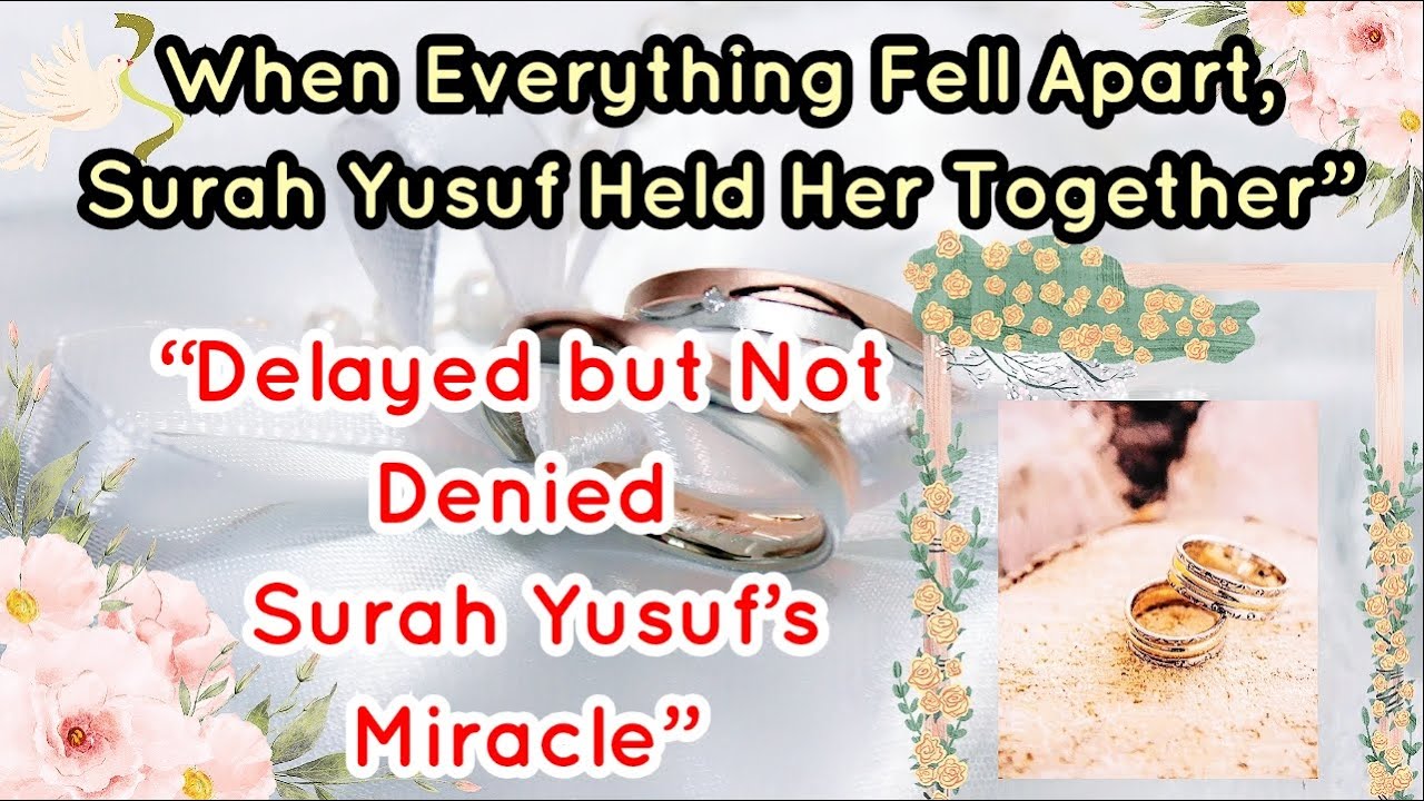 “Delayed but Not Denied Surah Yusuf’s Miracle”🌷💕| Trust Allah’s Timing: The Power of Surah Yusuf”💖