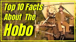 Top 10 Surprising Facts About The Hobo!  [1930s Depression Era ]
