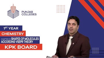 PGC Lectures-Inter Part 1-KPK Board-Chemistry-Chapter 3 - Shapes of Molecules According VSEPR Theory