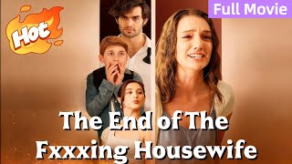 Download Lagu 🔥【Full Movie】The End of The Fxxxing Housewife #romance #drama #fullepisode MP3