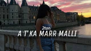 2TON - A T'KA MARR MALLI ( lyrics) Resimi