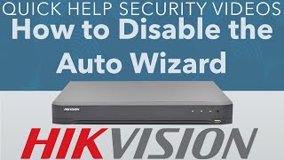 Hikvision DVR How to Stop the Auto Wizard Running on Start Up