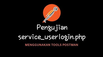 TUGAS E-LEARNING BSI TEKNOLOGI WEB SERVICE PENGUJIAN SERVICE_USERLOGIN.PHP DENGAN POSTMAN!!