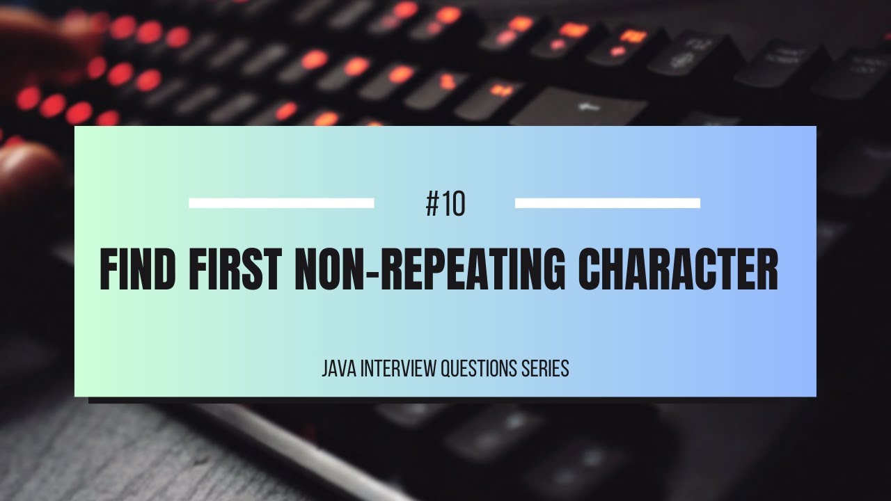 #10 | Find First Non-Repeating Character in String | Java - YouTube