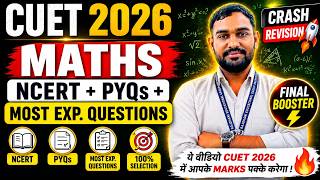CUET 2026 Maths 🔥 | NCERT + PYQs + Most Exp. Questions | Crash Revision | FINAL BOOSTER 🚀