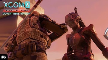 XCOM 2 Covert Infiltration - #6 - How To Deal With The Assassin.