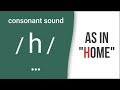 Consonant Sound / h / as in "home" – American English Pronunciation