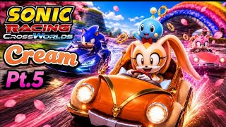 Cream The Rabbit Is Actually CRACKED | Sonic Racing CrossWorlds Pt. 5