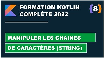 #8 Manipuler les chaines de caractères #String |  Formation #Kotlin complète 2022 #FR