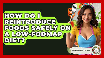 How Do I Reintroduce Foods Safely On A Low-FODMAP Diet? - The Recovery Kitchen