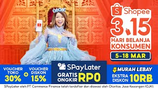 Rayakan Shopee 3.15 Hari Belanja Konsumen | Belanja Pakai SPayLater Gratis Ongkir Rp0!