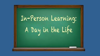 In-Person Learning: A Day in the Life (Updated for Feb/Mar 2021)