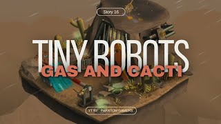 TINY ROBOTS STORY 16 (GAS AND CACTI) - WALK THROUGH