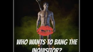 Dragon Age Inquisition: Easter Eggs - Who Wants to Bang the Inquisitor?
