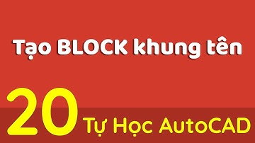 Tự Học AutoCAD-Bài 20 - Tạo Block Khung Tên
