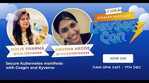 Secure Kubernetes manifests with Cosgin and Kyverno - Dolis Sharma & Anusha Hedge