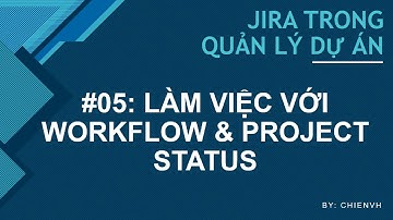 JIRATraining: #05 Làm việc với Workflow & Project Status trong Jira