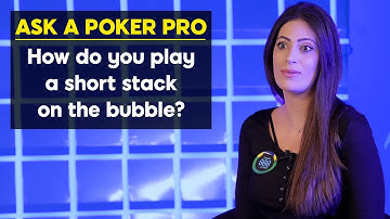 How Do You Play A Short Stack On The Bubble? | Ask A Poker Pro