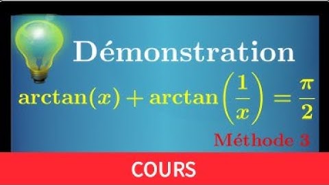 Démo arctan(x)+arctan(1/x)=pi/2 • méthode originale • arctangente • fonction circulaire réciproque