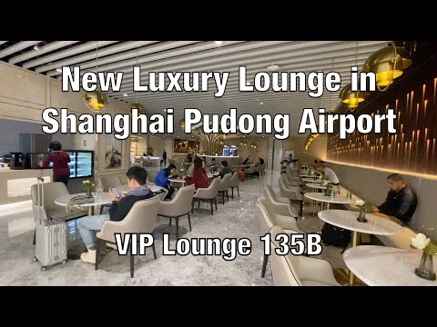 New Luxury Lounge in Shanghai Pudong Airport - VIP Lounge 135B
