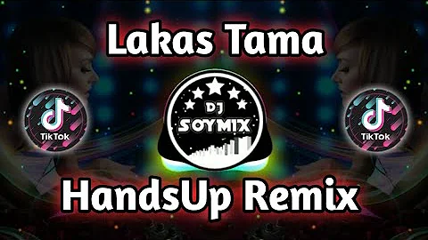 Lakas Tama ( HandsUp TikTok Remix ) Dj SoyMix - TikTok Viral