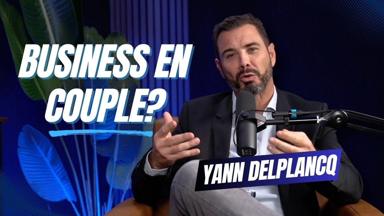 COUPLE D'ENTREPRENEURS : Quand ton business commence à tuer ton couple | Yann Delplancq