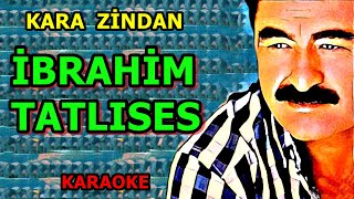 ༺🥀༻ Kara Zi̇ndan ༺🥀༻ 👑İbrahim Tatlıses👑 🎤Karaoke🎤