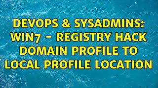 DevOps & SysAdmins: Win7 - registry hack domain profile to local profile location