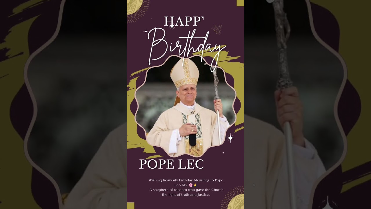 Wishing Our Beloved Pope Leo XIV on his Birthday from Our Land of God's Grace 