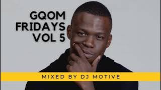 GqomFridays Vol 5|Gqom Mix|DJ Motive|2023