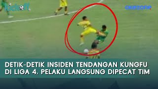Detik-detik Insiden Tendangan Kungfu di Liga 4, Pelaku Langsung Dipecat Tim | Kick Off