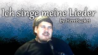 [Song] Ich singe meine Lieder by HerrBucket (Drachenlord Song)