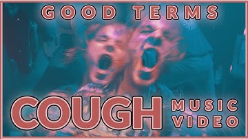 Good Terms - Cough (Official Music Video)