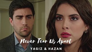 Yagiz &amp; Hazan - Never Tear Us Apart