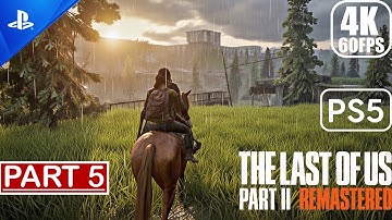 The Last Of Us 2 Remastered PS5 - Gameplay Walkthrough (4K 60FPS) Part 5 No Commentary