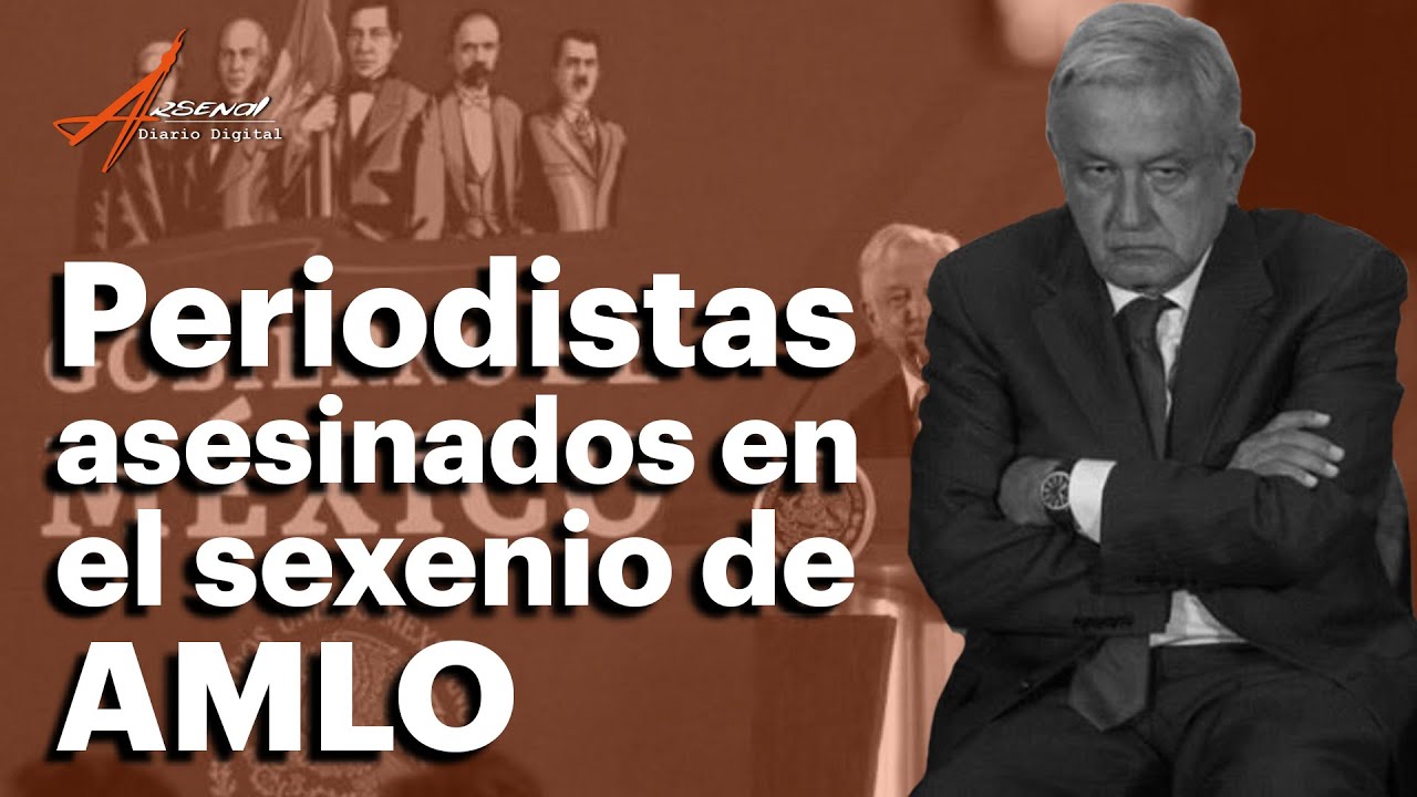 Periodistas asesinados en el sexenio de AMLO - YouTube