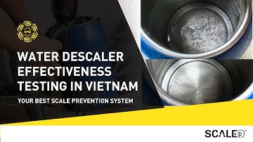 ScaleDp water descaler effectiveness testing in Vietnam
