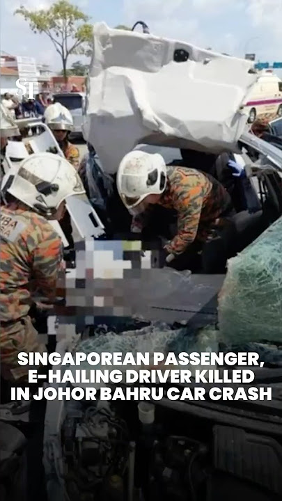 Singaporean passenger, e-hailing driver killed in Johor Bahru car crash