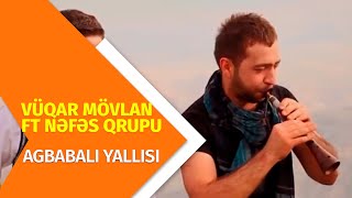 Vuqar Movlan Ft Nefes Qrupu - Agbabali Yallisi Official Video