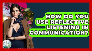 How Do You Use Reflective Listening In Communication? - The Personal Growth Path