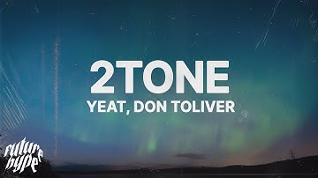 YEAT - 2TONE (Lyrics) ft. Don Toliver