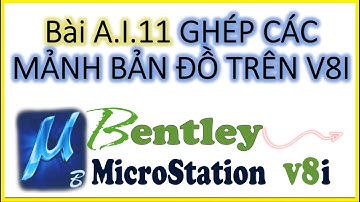 Bài A.I.11. GHÉP CÁC MẢNH BẢN ĐỒ TRÊN V8I. (COPY TẠI CHỖ)