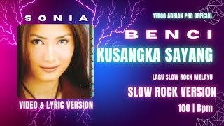 Benci Kusangka Sayang  Sonia   U0026  Version