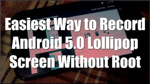Record Android 5.0 Lollipop Screen without Root - How To Guide